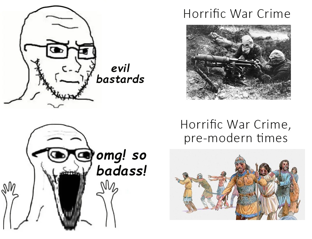 It wasn't any less horrifying just because it was done with swords and arrows instead of guns and bombs